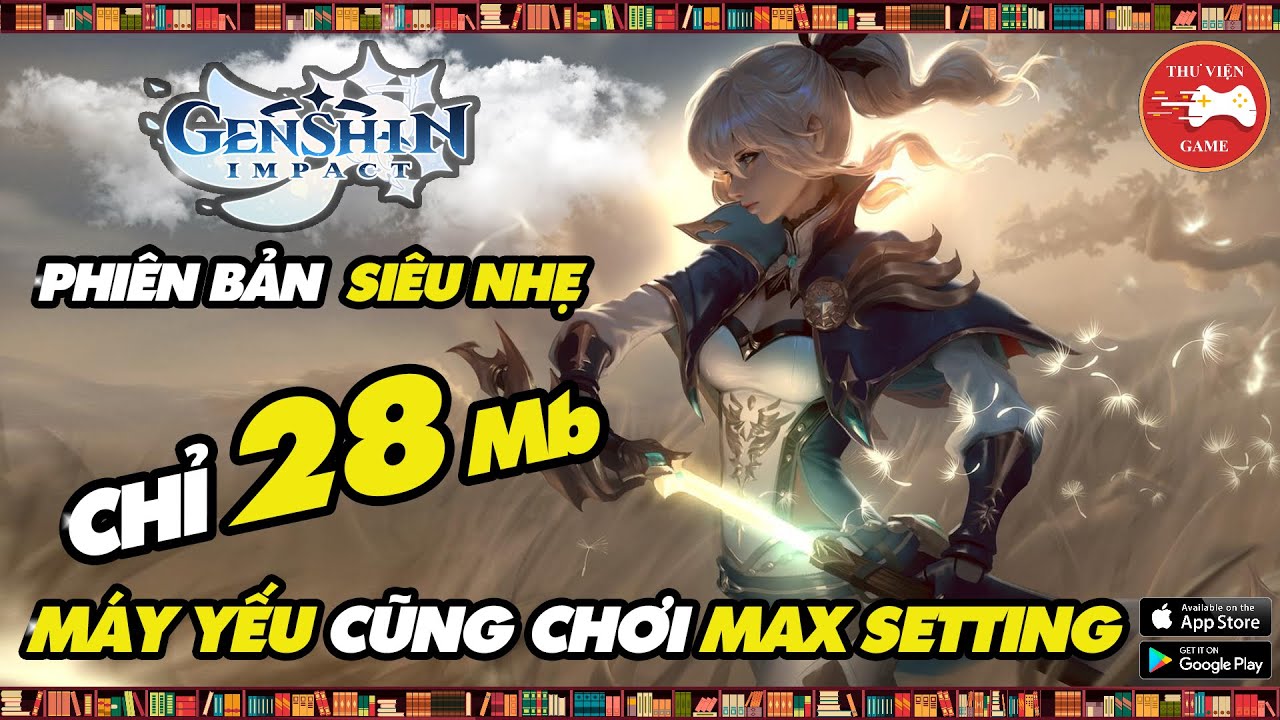 Genshin Impact || Phiên bản cho MÁY YẾU chỉ 28 Mb là MAX ĐỒ HỌA nhưng…! || Thư Viện Game