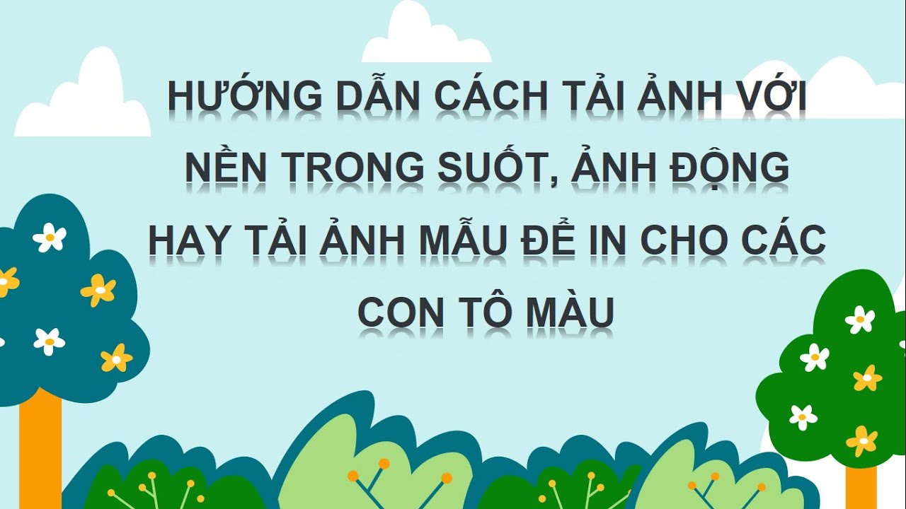 HƯỚNG DẪN CÁCH TẢI HÌNH ẢNH VỚI NỀN TRONG SUỐT, ẢNH GIF (ẢNH ĐỘNG)