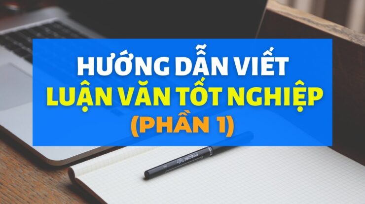 HƯỚNG DẪN CÁCH VIẾT LUẬN VĂN TỐT NGHIỆP ĐẠI HỌC – THẠC SỸ | Phần 1 – Cách chọn tên đề tài luận văn