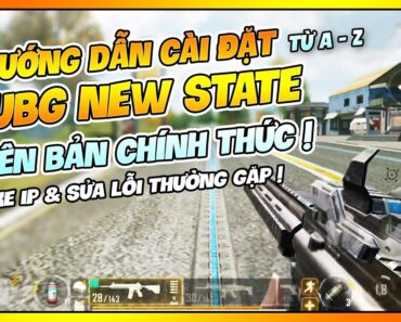 HƯỚNG DẪN CÀI ĐẶT VÀ SỬA LỖI PUBG NEW STATE MOBILE BẢN CHÍNH THỨC ! Nam Art