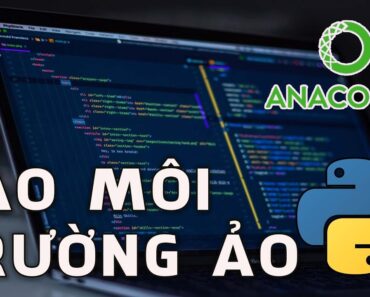 HƯỚNG DẪN CÀI ĐẶT VÀ TẠO MÔI TRƯỜNG ẢO TRÊN ANACONDA !