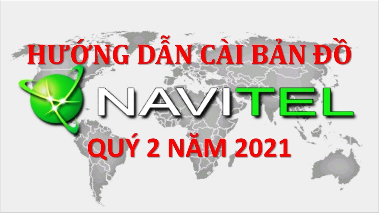 HƯỚNG DẪN CRACK BẢN ĐỒ NAVITEL QUÝ 2 NĂM 2021 TRỰC TIẾP TRÊN MÀN HÌNH DVD ANDROID