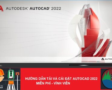 HƯỚNG DẪN TẢI VÀ CÀI ĐẶT AUTOCAD 2022 MIỄN PHÍ VĨNH VIỄN (LINK TỐC ĐỘ CAO KHÔNG QUẢNG CÁO)