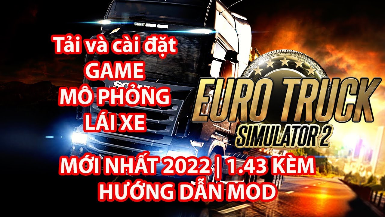 HƯỚng DẪn TẢi VÀ CÀi ĐẶt Game Euro Truck Simulator 2 ViỆt HÓa Mới