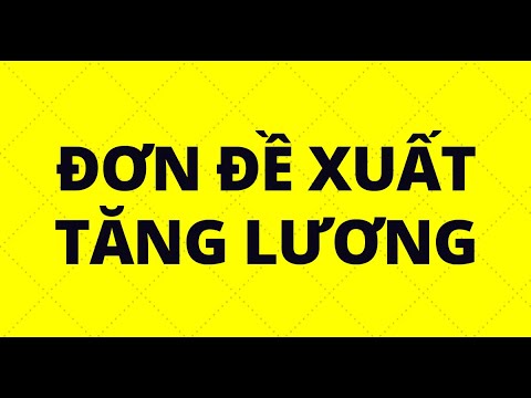 HƯỚNG DẪN VIẾT ĐƠN ĐỀ XUẤT TĂNG LƯƠNG