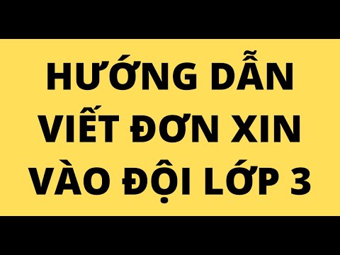 HƯỚNG DẪN VIẾT ĐƠN XIN VÀO ĐỘI LỚP 3