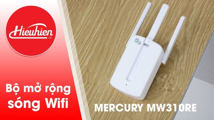 Hiếu Hiền hướng dẫn cách cài đặt kích sóng Wifi tốc độ cao Mercury MW310RE