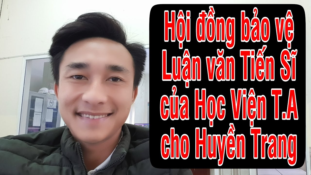 Hội đồng bảo vệ Luận văn Tiến Sĩ của HV T.A cho Huyền Trang