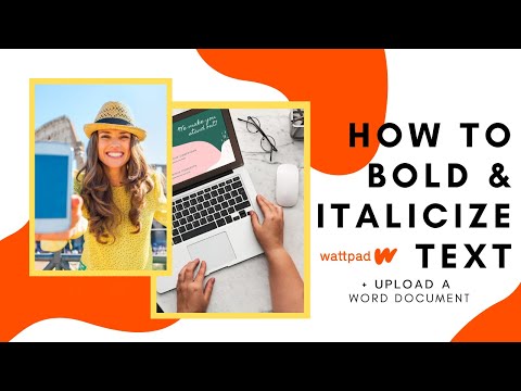 How To Upload A Word Doc To Wattpad, Bold and Italicize Words | 2020 Tutorial