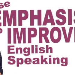 How to Add Emphasis in English – Improve Your Spoken English