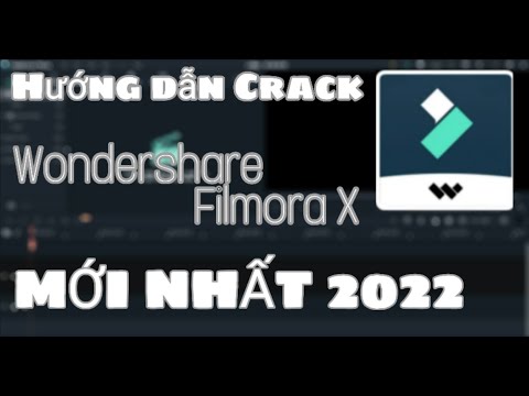 Hướng Dẫn CRACK WONDERSHARE FILMORA X mới nhất 2022 thành công 100%