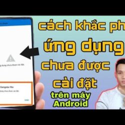 Hướng Dẫn Cách Khắc Phục Ứng Dụng Chưa Được Cài Đặt Trên Điện Thoại Android Mới Nhất | Tân tivi