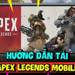 Hướng Dẫn Cách Tải APEX LEGENDS MOBILE Trên IOS và Android Thành Công 100%