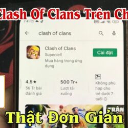 Hướng Dẫn Cách Tải Game Clash Of Clans Trên Chplay Cho Androi Mới Nhất 2021 I Ngọc Bổng