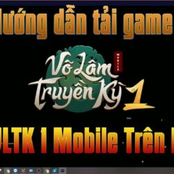 Hướng Dẫn Cách Tải Game Võ Lâm Truyền Kỳ 1 Mobile Của Vinagame Chơi Trên PC Bằng Giả Lập NoxPlayer