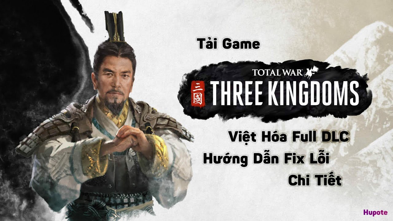 Hướng Dẫn Cách Tải Total War Three Kingdoms Việt Hóa mới nhất Full – Hupote