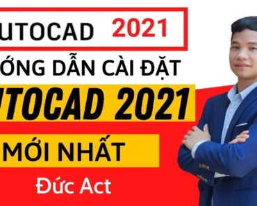 Hướng Dẫn Cài Đặt Autocad 2021 Full Mới Nhất | Tải Và Cài Đặt Autocad 2021 Vĩnh Viễn | Đức Act