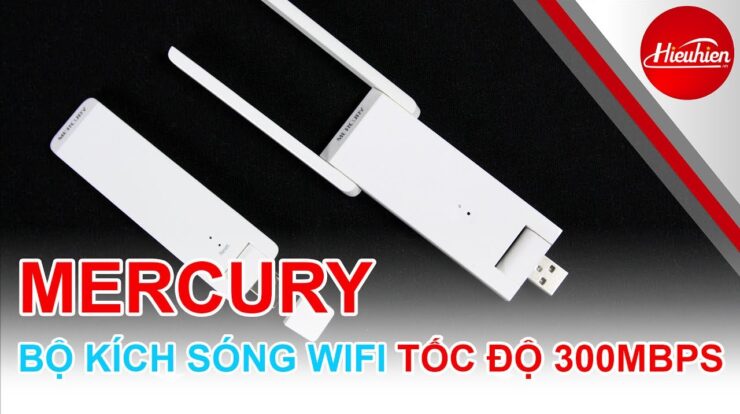 Hướng Dẫn Cài Đặt Wifi MERCURY – Bộ Kích Sóng Wifi Tốc Độ Cao