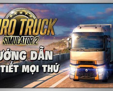 Hướng Dẫn Chi Tiết Về Euro Truck Simulator 2 | Cách Tải Game & Mod 2021