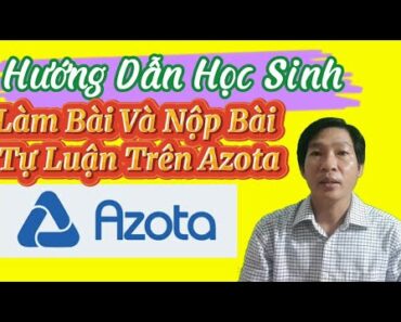 Hướng Dẫn Học Sinh Làm Bài Và Nộp Bài Tự Luận Trên Azota|@Vũ Thi Home