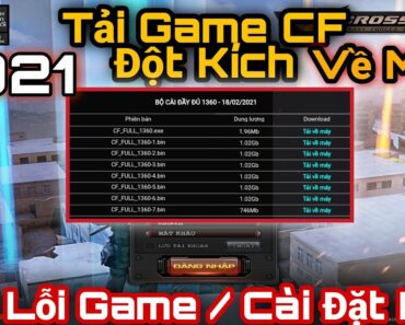 Hướng Dẫn Tải Game Đột Kích Việt Nam Mới Nhất Về Máy Và Cách Khắc Phục Lỗi Khi Tải ( CrossFire CF )