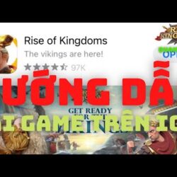 Hướng Dẫn Tải Game Rise Of Kingdoms Trên AppStore IOS