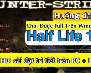 Hướng Dẫn Tải Và Cài Đặt Game Half Life Chơi Trên Windows 10