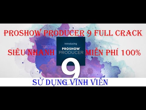 Hướng Dẫn Tải Và Cài Đặt ProShow Producer 9 Full Active Mới Nhất – Sử Dụng Vĩnh Viễn & Miễn Phí 100%