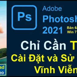 Hướng Dẫn Tải và Cài Đặt PHOTOSHOP 2021 Vĩnh Viễn Cực Đơn Giản | Chỉ Cài Đặt và SỬ DỤNG VĨNH VIỄN