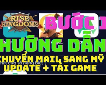 Hướng Dẫn Update + Tải Game Rise of Kingdoms | Bước 1 – Chuyển Mail Việt Nam Sang Hoa Kỳ US