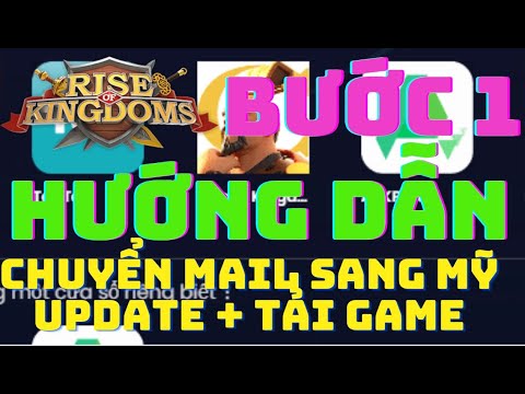 Hướng Dẫn Update + Tải Game Rise of Kingdoms | Bước 1 – Chuyển Mail Việt Nam Sang Hoa Kỳ US