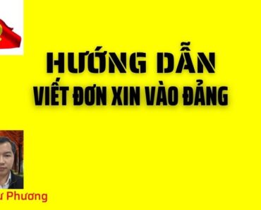 Hướng Dẫn Viết Đơn Xin Vào Đảng || Mạc Như Phương #26