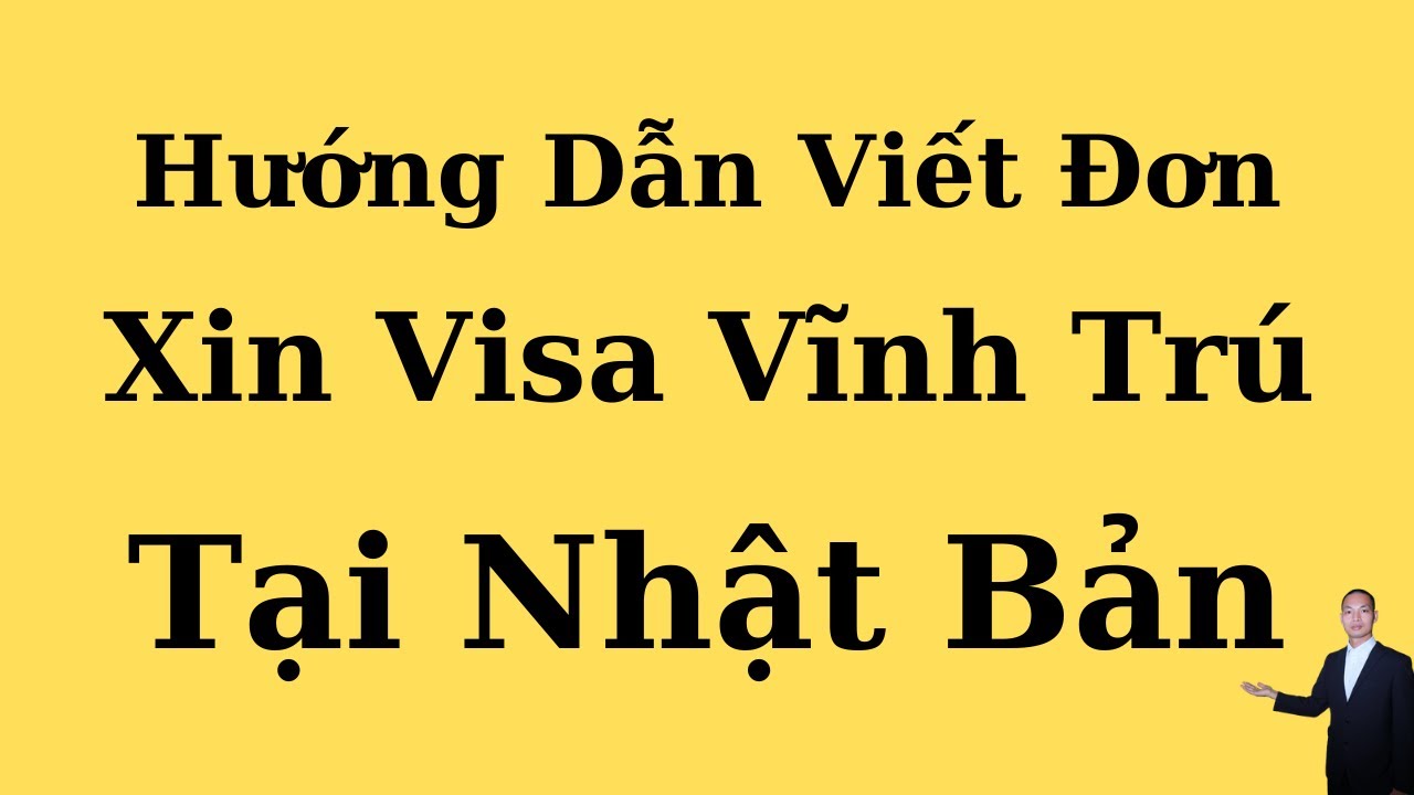 Hướng Dẫn Viết Đơn Xin Visa Vĩnh Trú || Luận Japan