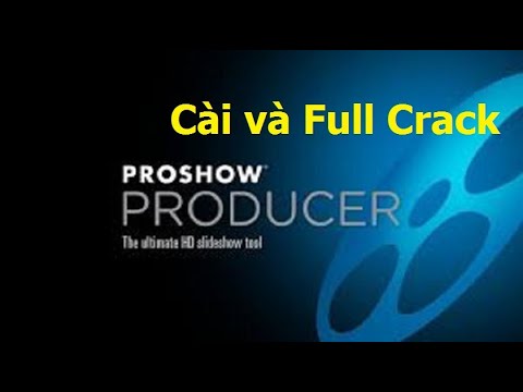 Hướng dẫn CÀI và FULL CRACK 100% Proshow Producer KÈM LINK TẢI mới nhất 2021