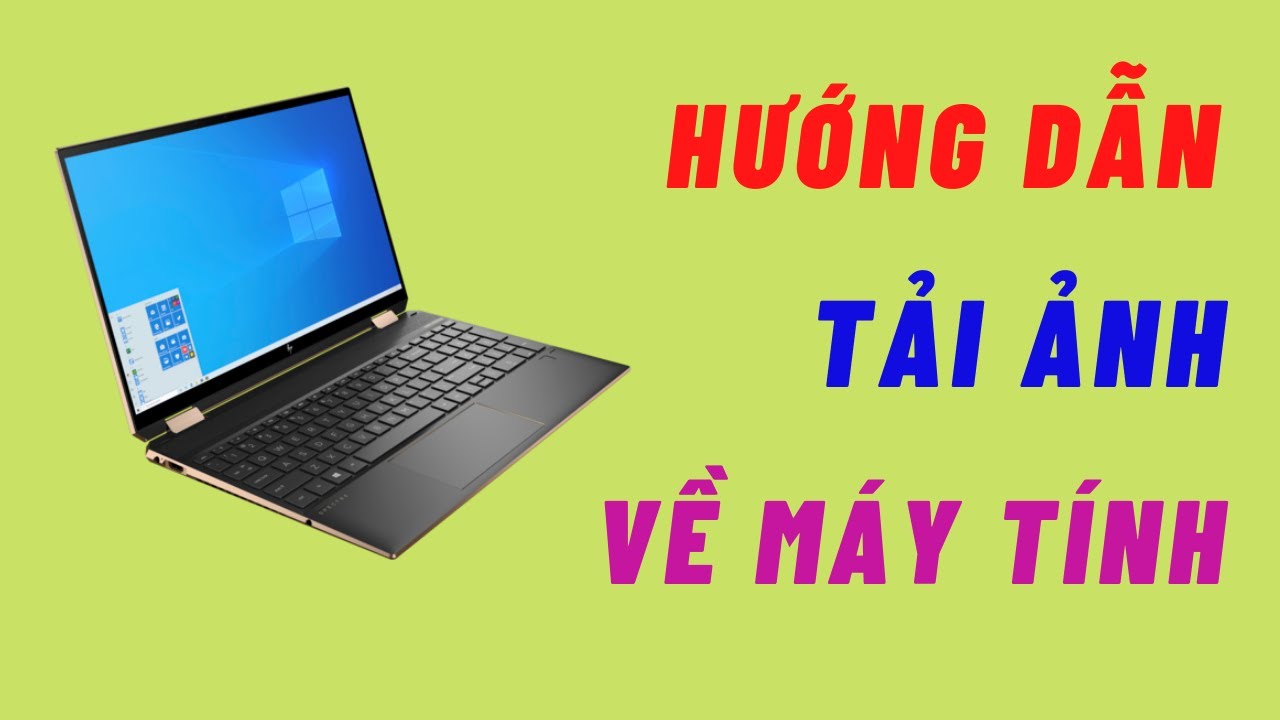 Hướng dẫn TẢI ẢNH về Máy Tính – Cho người mới bắt đầu