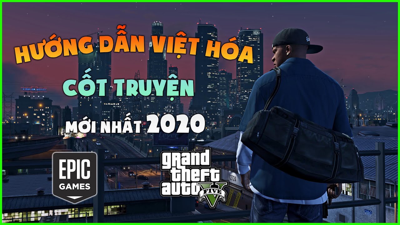 Hướng dẫn Việt Hóa GTA 5 bản quyền – Epic Game mới nhất 2020