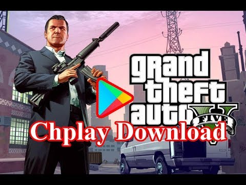 Hướng dẫn cách tải GTA 5 điện thoại trên Chplay – GTA 5 Mobile