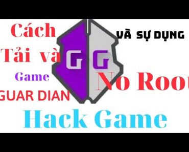 Hướng dẫn cách tải và Sử dụng Game Guardian hack Mod Game Không Cần Root Máy 2021