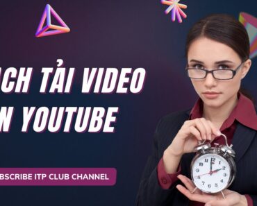 Hướng dẫn cách tải video clip lên kênh youtube