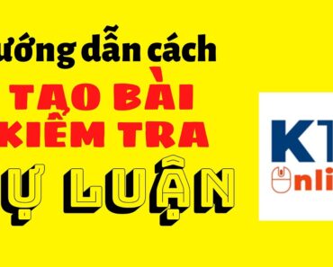 Hướng dẫn cách tạo bài KIỂM TRA TỰ LUẬN trên K12 Online