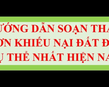 Hướng dẫn cách viết ĐƠN KHIẾU NẠI VỀ ĐẤT ĐAI cụ thể nhất