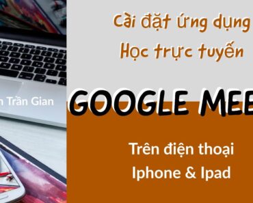 Hướng dẫn cài đặt Google Meet trên Iphone và Ipad