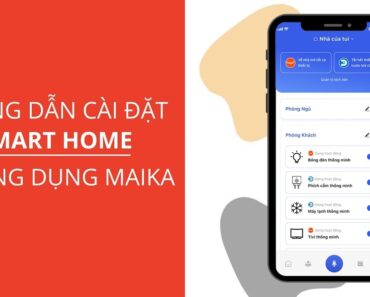 Hướng dẫn cài đặt Smart Home với ứng dụng MAIKA