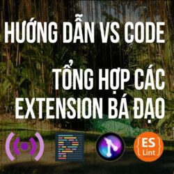 Hướng dẫn cài đặt VSCode – Tổng hợp các VS Code Extension bá đạo bạn nên có