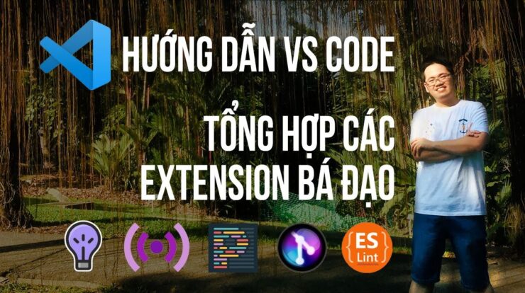 Hướng dẫn cài đặt VSCode – Tổng hợp các VS Code Extension bá đạo bạn nên có