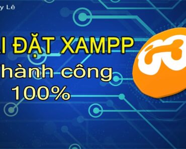 Hướng dẫn cài đặt Xampp và khắc phục lỗi không chạy được apache