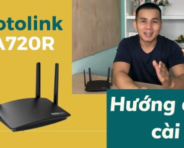 Hướng dẫn cài đặt nhanh Totolink A720R | Cách đổi mật khẩu wifi A720R đơn giản