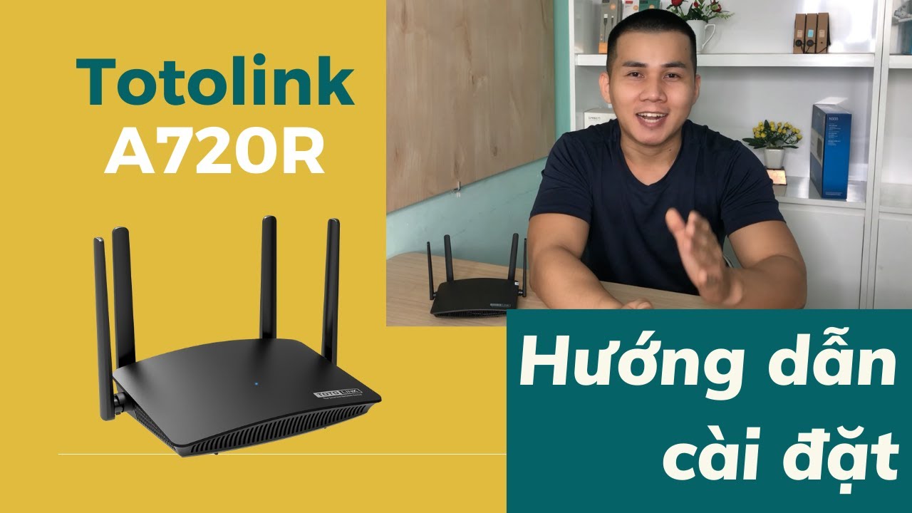 Hướng dẫn cài đặt nhanh Totolink A720R | Cách đổi mật khẩu wifi A720R đơn giản