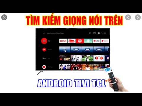 Hướng dẫn cài đặt tìm kiếm giọng nói tivi TCL chạy android đúng cách