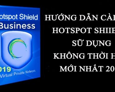 Hướng dẫn cài đặt và crack hotspot shield